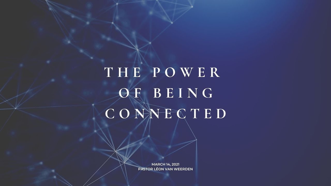 2021-03-14 The Power of Being Connected