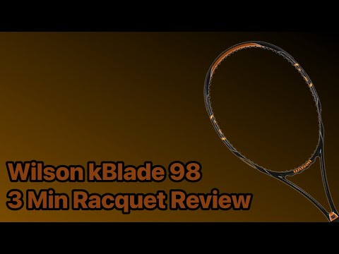 Wilson kBlade 98 Tennis Racquet Review - 3 Minute Racquet Review