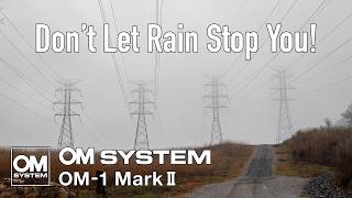 OM-1 Mark II Rainy Day Photography with 8-25 & 40-150 Lenses!