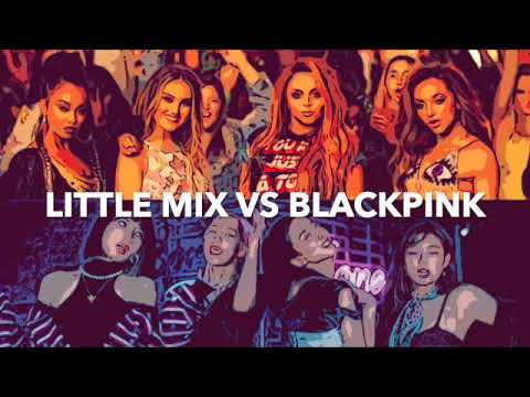 LITTLE MIX - POWER vs BLACKPINK - LOVE TO HATE ME[MASHUP]