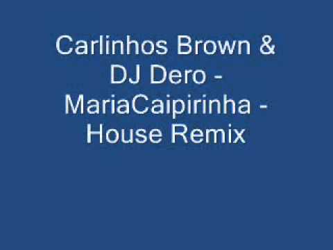 Carlinhos Brown & DJ Dero - MariaCaipirinha (Hi Tech Mix)