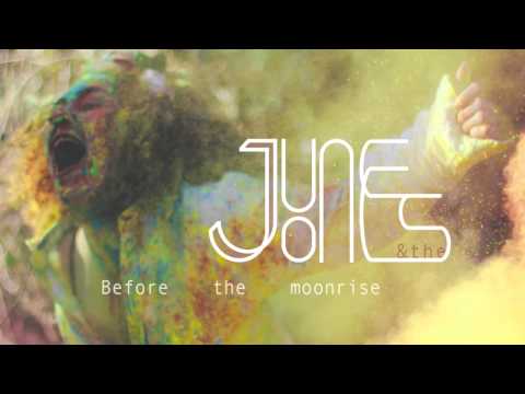 June and the Jones - Before the moonrise