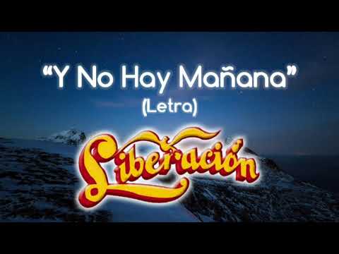 Liberación - Y No Hay Mañana (Letra/Lyrics)
