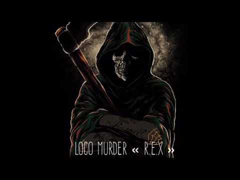 R.E.X   loco murder