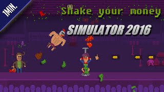 Shake Your Money Simulator 2016 - Gameplay (1MIN.)