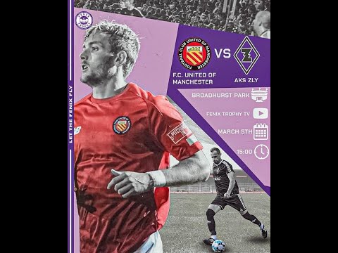 FENIX Trophy - FC United of Manchester vs. AKS Zly