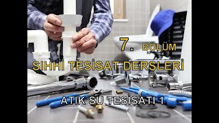 TESİSAT DERSLERİ BÖLÜM 7. atık su tesisatı 1