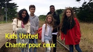 Kids United - Chanter pour ceux (Video Clip Edit)