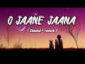 O Jaane Jaana (Slowed + Reverb) | Madhoshi | Lofi Song | Nyk Mucic Production