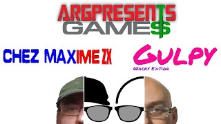 Games Involving ARG - Gulpy & Chez Maxime ZX - ARG Presents 209