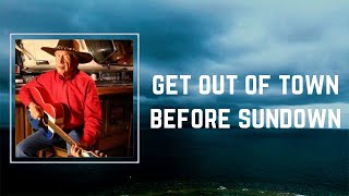 Buck Owens - Get Out Of Town Before Sundown (Lyrics) 🎵