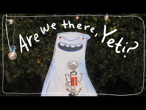 ARE WE THERE, YETI? Song - Emily Arrow & Ashlyn Anstee