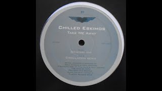 Chilled Eskimos - Take Me Away (Original Mix)