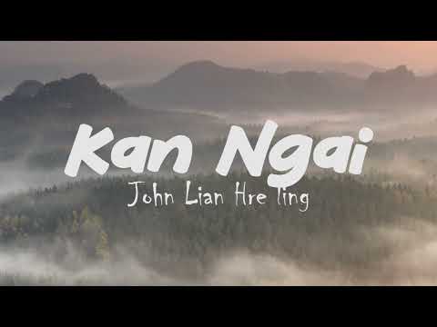 Kan ngai || John Lian Hre ling || Lyric Video
