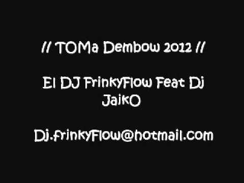 Toma Dembow 2o12 El Dj FrinkyFlow Feat  DJ JaikO La ReveLaCiion
