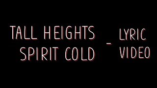 Tall Heights - Spirit Cold [Lyrics]