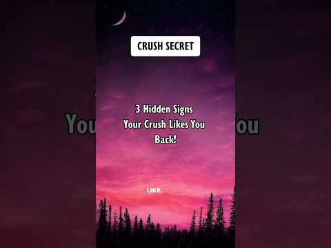 3 Hidden Signs Your Crush Likes You Back! Crush Secret #shorts #psychologyfacts