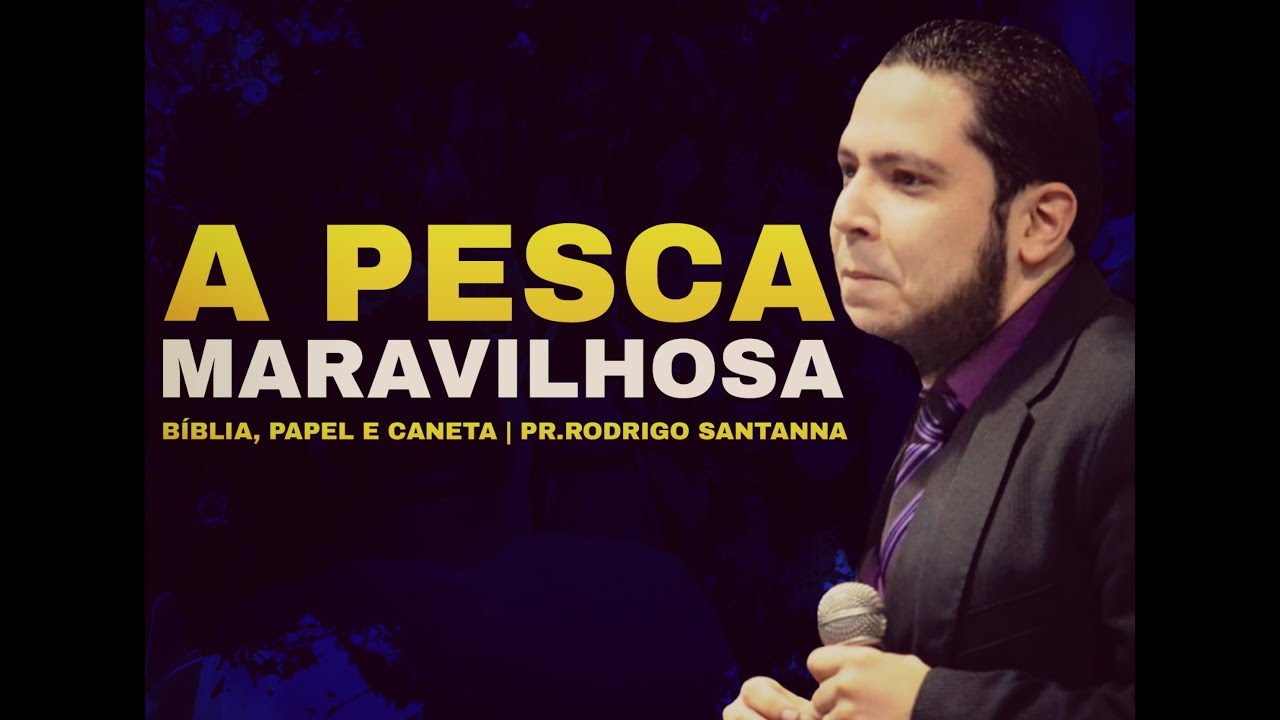 A PESCA MARAVILHOSA | BÍBLIA, PAPEL, E CANETA  | PR.RODRIGO SANTANNA