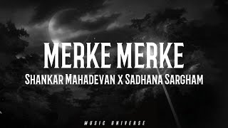 Merke Merke (Lyrics) - U1  Shankar Mahadevan x Sad