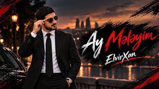 ElvirXan  Ay Meleyim 2026 YENİ