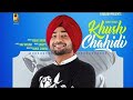 Khush Chahidi Full Video  Ranjit Bawa  Snappy  Rav Hanjra  Latest Punjabi Song 2022