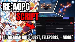 [ NEW ] Roblox RE:AOPG Script | Auto Farm, Auto Quest, Teleports, ESP, + Much More!
