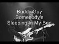 Buddy Guy-Somebody's Sleeping In My Bed