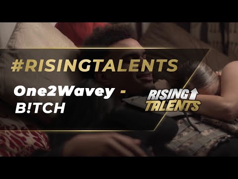 ONE2WAVEY - B!TCH [Music Video] Rising Talents