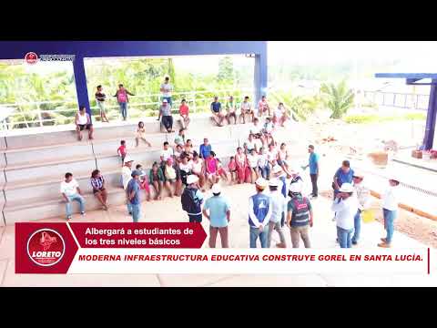 MODERNA INFRAESTRUCTURA EDUCATIVA CONSTRUYE GOREL EN SANTA LUCÍA, video de YouTube