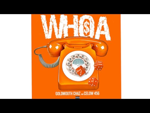 Goldmouth Chaz - Whoaaaaa ft. Celow456