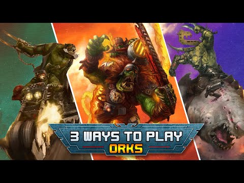 Three Ways To Play: Orks