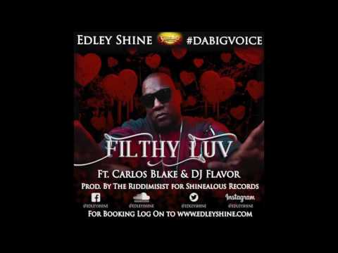 Edley Shine Ft. Carlos Blake & DJ Fava_Filthy Luv Prod. By The Riddimisist - Edley Shine