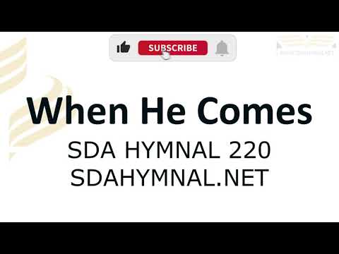 When He Comes Hymn Instrumental With Lyrics | SDA HYMNAL 220