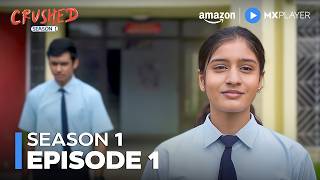 Crushed Season 1 Episode 1 ft. Aadhya Anand, Rudhraksh Jaiswal, Arjun Deswal | Amazon miniTV