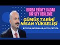 GÜMÜŞ TARİHİ NiSAN YÜKSELİŞİ.BITCOIN SENARYO ÇALIŞIYOR.BORSA EKİME KADAR ÜMİT YOK.VE DETAYLAR..