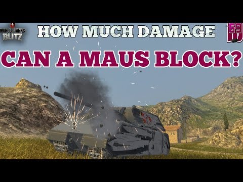 Wot blitz: How much damage can a Maus block?