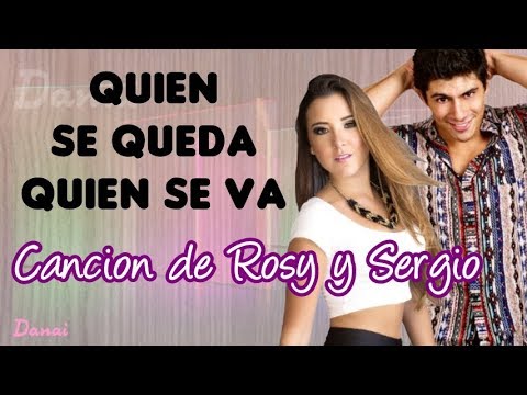 Canción de Rosy y Sergio - Quien Se Queda Quien se Va (VBQ Empezando a Vivir)