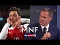 Jamie Carragher pleased to see Mesut Ozil living up to 'world-class' ability | MNF