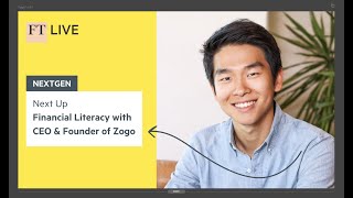 FT NextGen: Personal finance 101 with Zogo Founder & CEO Bolun Li (Youtube Video)