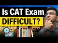 Is the CAT Exam Difficult/Very Tough? | CAT 2024