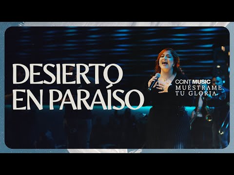 Desierto en paraíso // Muéstrame tu gloria [En Vivo] #CCINTMUSIC ft. Hannah Ponce
