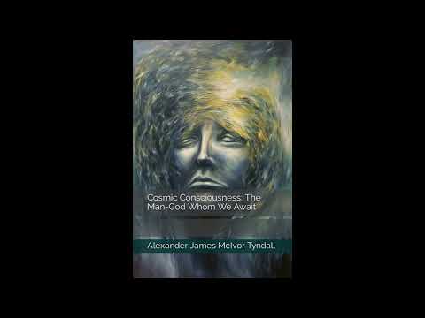 Cosmic Consciousness: The Man-God Whom We Await by Alexander James McIvor Tyndall — free full audiobook