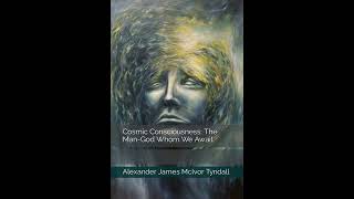 Cosmic Consciousness: The Man-God Whom We Await