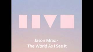 Jason Mraz - The World As I See It (Live)
