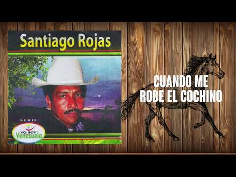 Cuando Me Robe El Cochino - Santiago Rojas | Música Llanera