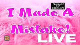 I Made A Mistake!! Let Me Explain LIVE | Resin Art Beginners Tutorial | Acrylic Pens