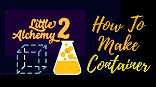 Little Alchemy 2-How To Make Container Cheats & Hints