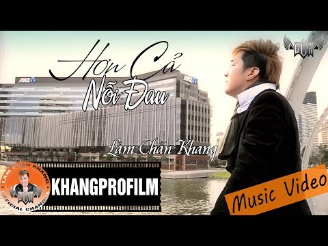 Hơn cả nỗi đau - Lâm Chấn Khang