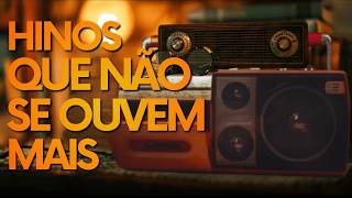 HINOS QUE NÃO SE OUVEM MAIS - Os melhores louvores antigos ( seleção especial com LETRA)