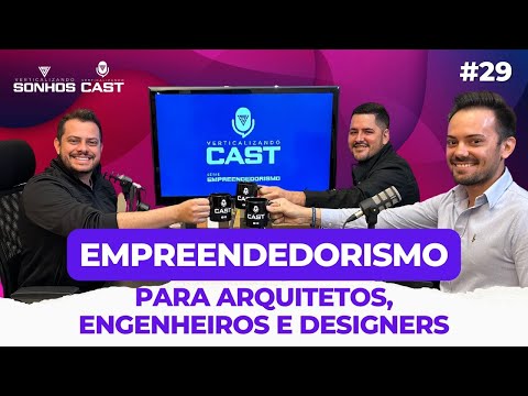 Empreendedorismo para ENGENHEIROS, ARQUITETOS E DESIGNERS | VerticalizandoCast #29